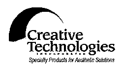 CREATIVE TECHNOLOGIES INCORPORATED SPECIALTY PRODUCTS FOR AESTHETIC SOLUTIONS
