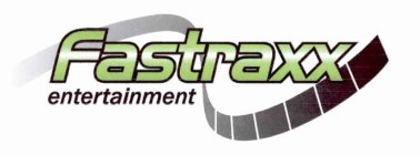 FASTRAXX ENTERTAINMENT