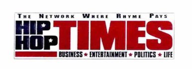 THE NETWORK WHERE RHYME PAYS HIP HOP TIMES BUSINESS ENTERTAINMENT POLITICS LIFE