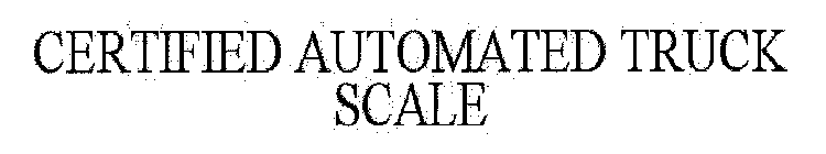 CERTIFIED AUTOMATED TRUCK SCALE
