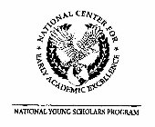 NATIONAL CENTER FOR EARLY ACADEMIC EXCELLENCE NATIONAL YOUNG SCHOLARS PROGRAM