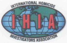 IHIA INTERNATIONAL HOMICIDE INVESTIGATORS ASSOCIATION