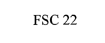 FSC 22