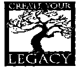 CREATE YOUR LEGACY
