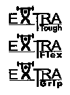 EXTRA TOUGH EXTRA FLEX EXTRA GRIP