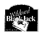 WILDCARD BLACKJACK THE JOKER IS WILD