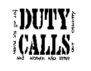 DUTY CALLS FOR ALL THE MEN AND WOMEN WHO SERVE OUR COUNTRY