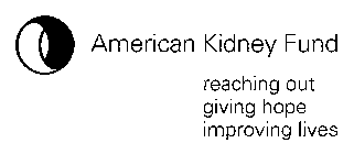 AMERICAN KIDNEY FUND REACHING OUT GIVING HOPE IMPROVING LIVES