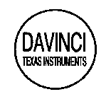 DAVINCI TEXAS INSTRUMENTS