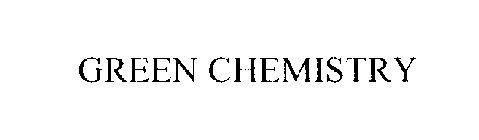 GREEN CHEMISTRY