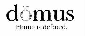 DOMUS HOME REDEFINED.
