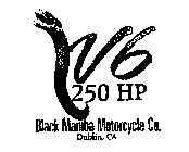 V6 250 HP BLACK MAMBA MOTORCYCLE CO. DUBLIN, ,CA