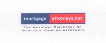 MORTGAGE ATTORNEYS.NET THE NATIONAL DIRECTORY OF MORTGAGE BANKING ATTORNEYS