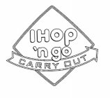 IHOP 'N GO CARRY OUT