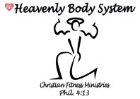 HEAVENLY BODY SYSTEM CHRISTIAN FITNESS MINISTRIES PHIL. 4:13