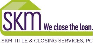 SKM WE CLOSE THE LOAN. SKM TITLE & CLOSING SERVICES, PC