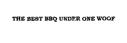 THE BEST BBQ UNDER ONE WOOF