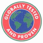 GLOBALLY TESTED AND PROVEN
