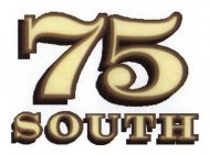 75 SOUTH