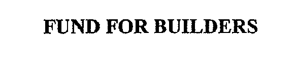 FUND FOR BUILDERS