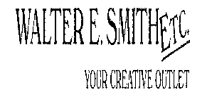 WALTER E. SMITHETC. YOUR CREATIVE OUTLET