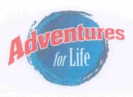 ADVENTURES FOR LIFE