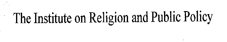 THE INSTITUTE ON RELIGION AND PUBLIC POLICY