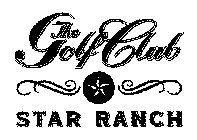 THE GOLF CLUB STAR RANCH