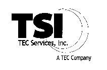 TSI TEC SERVICES, INC. A TEC COMPANY