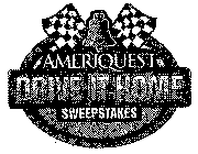 AMERIQUEST DRIVE IT HOME SWEEPSTAKES