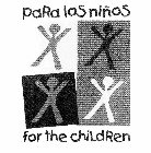 PARA LOS NIÑOS FOR THE CHILDREN