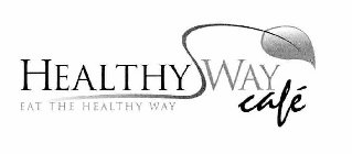 HEALTHY WAY CAFÉ EAT THE HEALTHY WAY