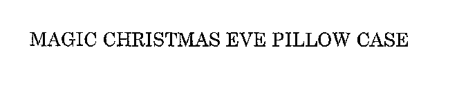MAGIC CHRISTMAS EVE PILLOW CASE