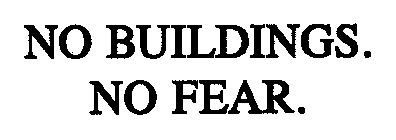 NO BUILDINGS. NO FEAR.