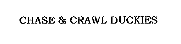 CHASE & CRAWL DUCKIES