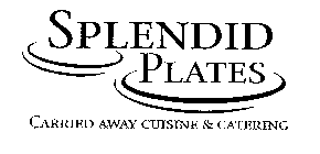 SPLENDID PLATES CARRIED AWAY CUISINE & CATERING