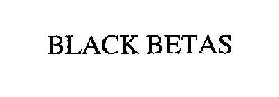BLACK BETAS