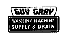 GUY GRAY WASHING MACHINE SUPPLY & DRAIN