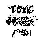 TOXIC FISH