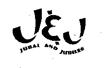 J & J JUBAL AND JUBILEE
