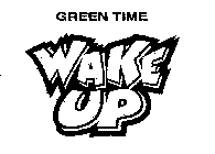 GREEN TIME WAKE UP