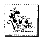 DESIGNED FOR YOU... VIZIARE GIFT BASKETS