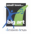 SMALL TOWN... BIG ART DENISON-TEXAS