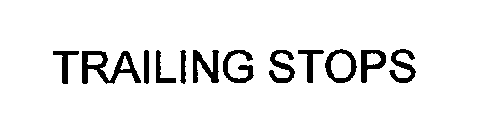 TRAILING STOPS