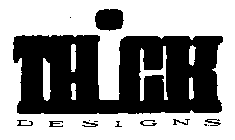 THICK DESIGNS