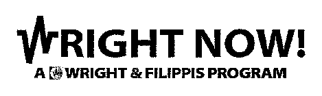 WRIGHT NOW! A WRIGHT & FILIPPIS PROGRAM
