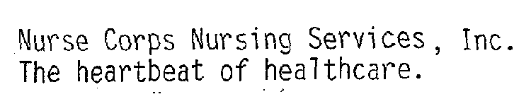 NURSE CORPS NURSING SERVICES, INC. THE HEARTBEAT OF HEALTHCARE.