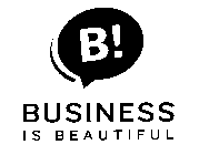 B! BUSINESS IS BEAUTIFUL