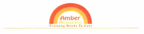 AMBER HOUSE INC. TRAINING HANDS TO CARE