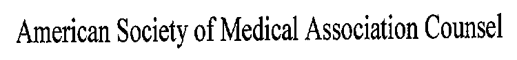 AMERICAN SOCIETY OF MEDICAL ASSOCIATION COUNSEL